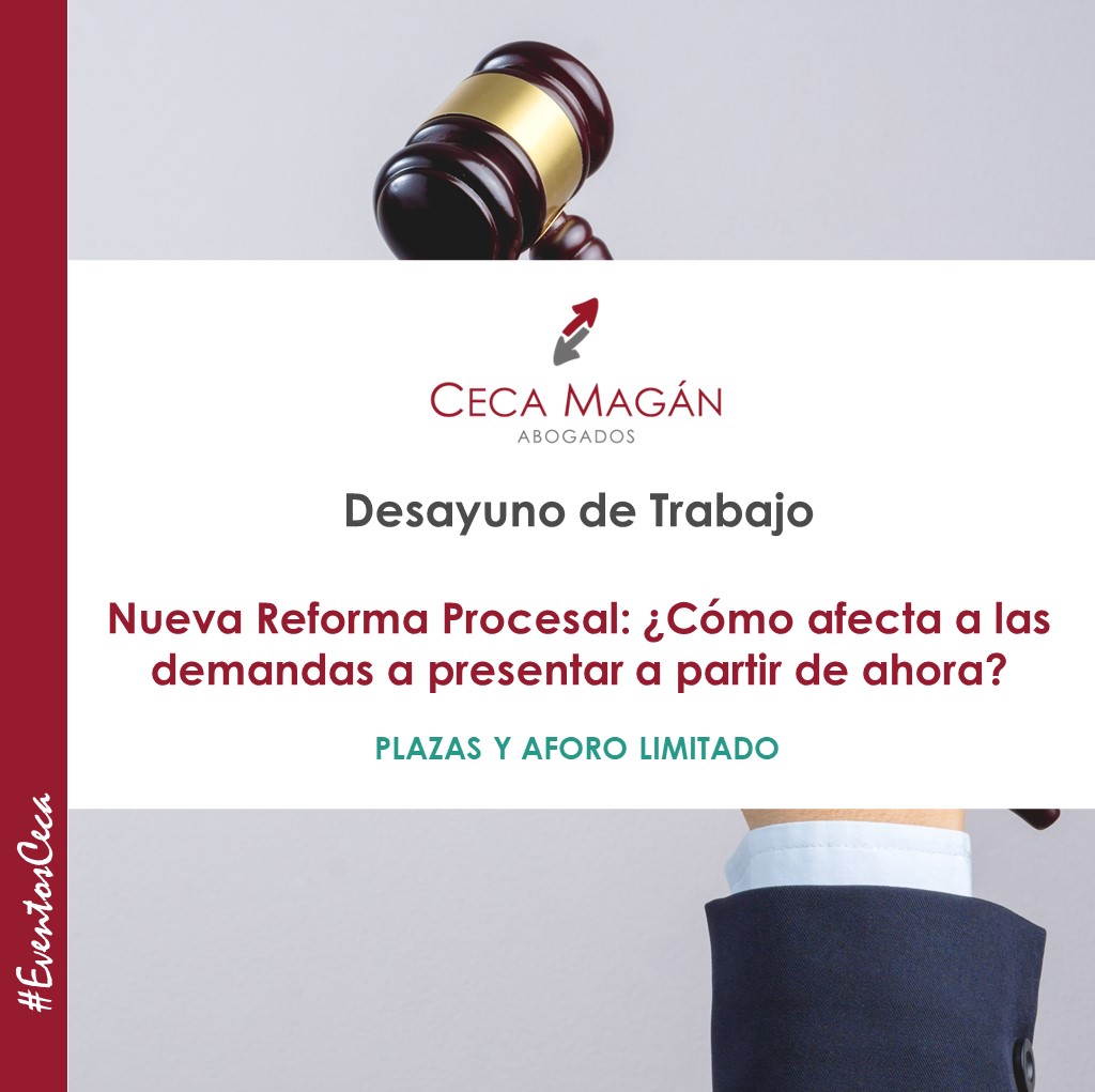 DESAYUNO de CECA MAGÁN Abogados, Nueva Reforma Procesal: ¿Cómo afecta a las demandas a presentar a partir de ahora? 