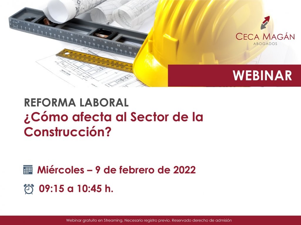 Webinar sobre la REFORMA LABORAL ¿Cómo afecta al Sector de la Construcción? con abogados expertos