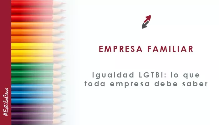 Obligaciones en materia de igualdad LGTBI: lo que toda empresa familiar debe saber, por CECA MAGÁN Abogados