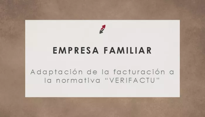 La adaptación de los sistemas de facturación de la empresa familiar a la normativa “VERIFACTU”, por CECA MAGÁN Abogados.