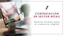 nuevas formas de contratación en el sector retail y cómo afecta la reforma laboral