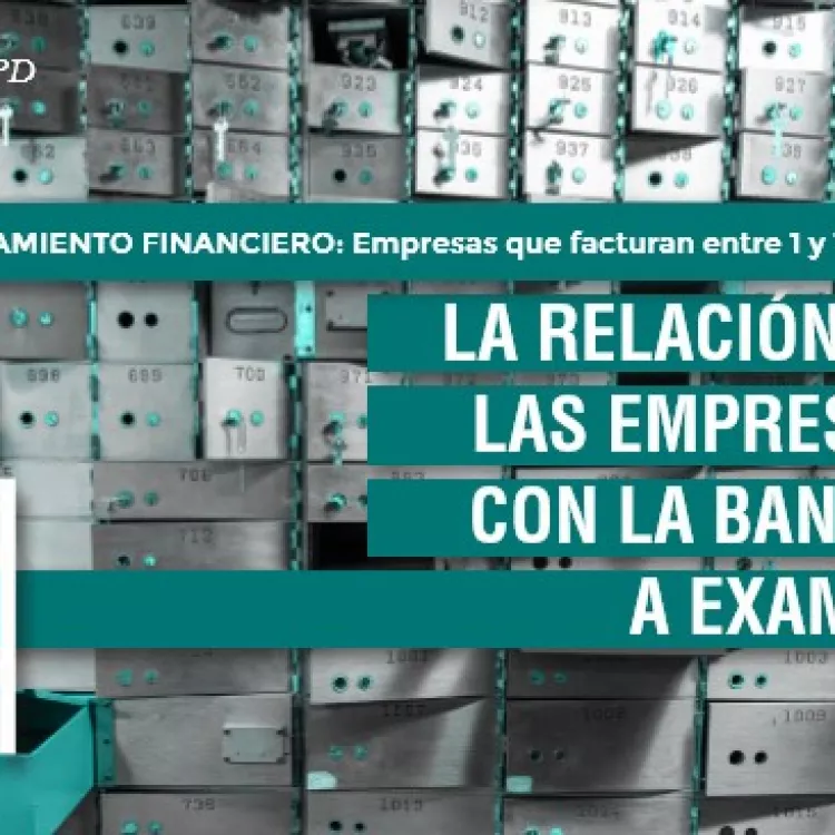 La relación de las empresas con la banca, a examen