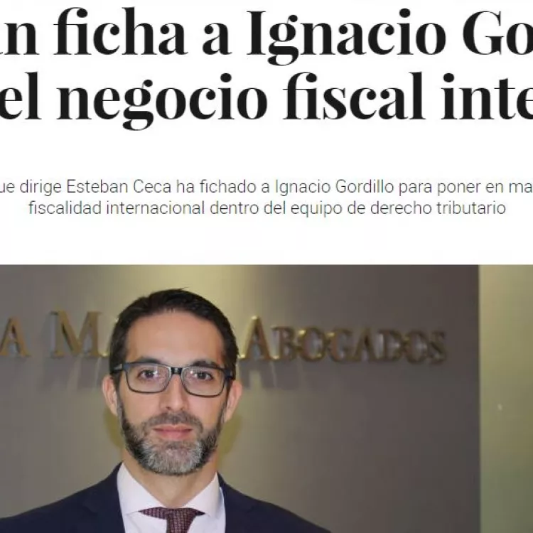 Ignacio Gordillo ficha por Ceca Magán para desarrollar el negocio fiscal internacional