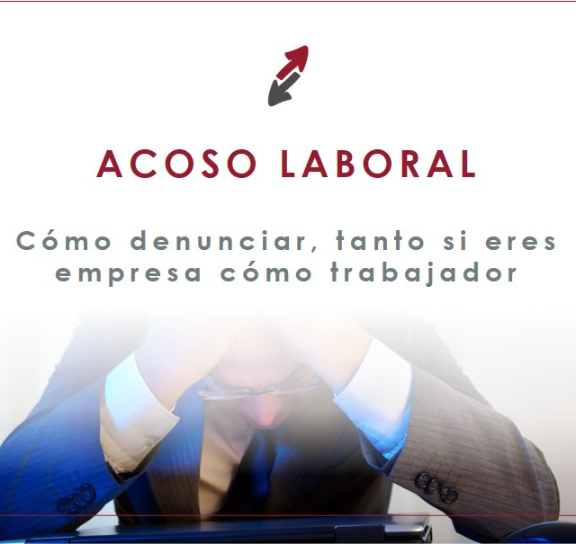 Denunciar Acoso Laboral: La Importancia De Actuar De Empresa Y Trabajador